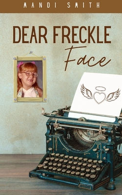 Dear Freckle Face - Mandi Smith