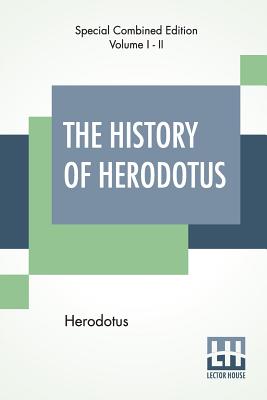 The History Of Herodotus (Complete): Translated Into English By G. C. Macaulay - Herodotus