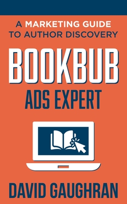 BookBub Ads Expert: A Marketing Guide To Author Discovery - David Gaughran