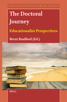 The Doctoral Journey: Educationalist Perspectives - Brent Bradford