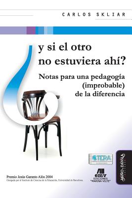 Coperta cărții 'Y Si El Otro No Estuviera Ahí?: Notas Para Una Pedagogía (Improbable) de la Diferencia - Nuria Perez De Lara'
