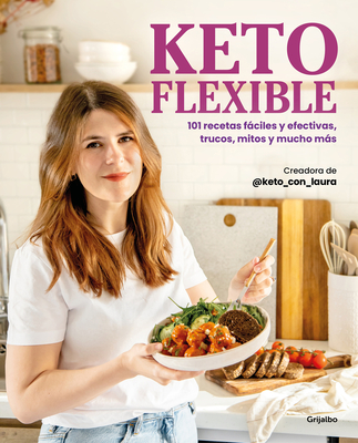 Keto Flexible: 101 Recetas Fciles Y Efectivas, Trucos, Mitos Y Mucho Ms / Flex Ible Keto - @keto_con_laura