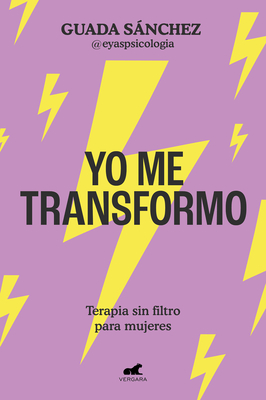 Coperta cărții 'Yo Me Transformo: Terapia Sin Filtro Para Mujeres / I Transform Myself: Therapy Without Filters for Women - Guada'