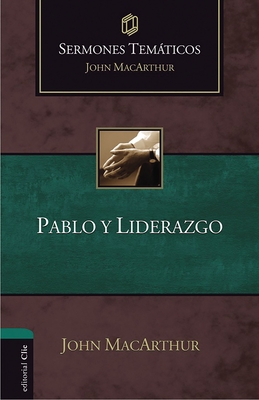 Pablo Y Liderazgo - John F. Macarthur