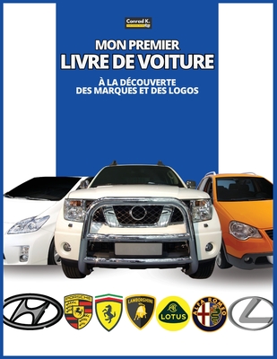 Mon premier livre de voiture:  la dcouverte des marques et des logos, colorful book for kids, car brands logos with nice pictures of cars from aro - Conrad K. Butler