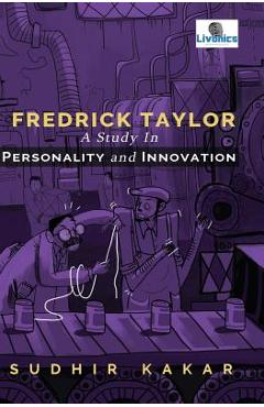 Coperta cărții 'Frederick Taylor: A Study in Personality and Innovation - Sudhir Kakar'