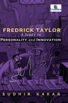 Frederick Taylor: A Study in Personality and Innovation - Sudhir Kakar