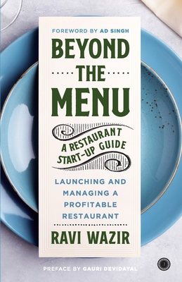 Beyond the Menu: A Restaurant Start-up Guide: Launching and Managing a Profitable Restaurant - Ravi Wazir