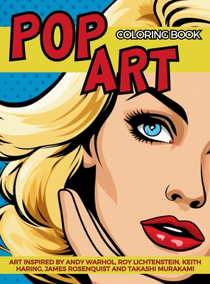 Pop Art Coloring Book inspired by Andy Warhol, Roy Lichtenstein, Keith Haring, James Rosenquist and Takashi Murakami: Fun and Easy Pin-Ups Models, Pop - Gargoyle Collective