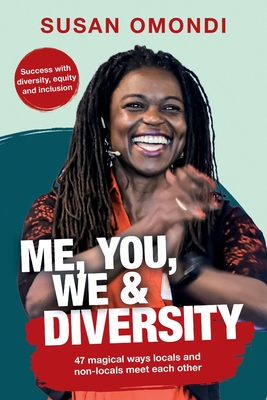 ME, YOU, WE & Diversity: 47 magical ways locals and non-locals meet each other Success with diversity, equity and inclusion - Susan Omondi