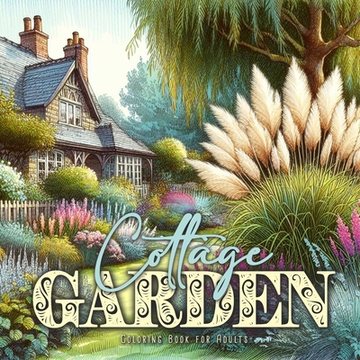 Cottage Garden Coloring Book for Adults: Cottages Coloring Book for Adults Gardens Coloring Book for Adults - Monsoon Publishing