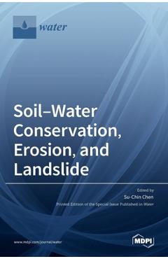 Coperta cărții 'Soil-Water Conservation, Erosion, and Landslide - Su-chin Chen'