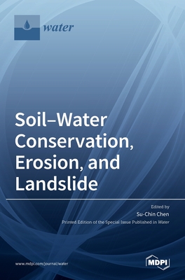Coperta cărții 'Soil-Water Conservation, Erosion, and Landslide - Su-chin Chen'