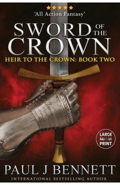 Coperta cărții 'Sword of the Crown: Large Print Edition - Paul J. Bennett'