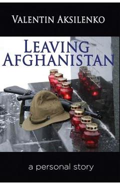 Poza produsului Leaving Afghanistan: a personal story - Valentin Aksilenko