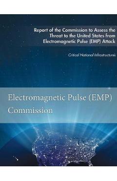Coperta cărții 'Report of the Commission to Assess the Threat to the United States: from Electromagnetic Pulse (EMP) Attack -'