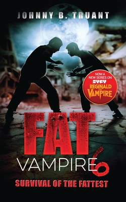 Fat Vampire 6: Survival of the Fattest - Johnny B. Truant