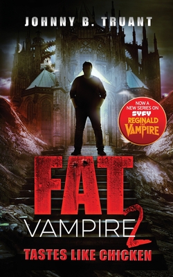 Fat Vampire 2: Tastes Like Chicken - Johnny B. Truant