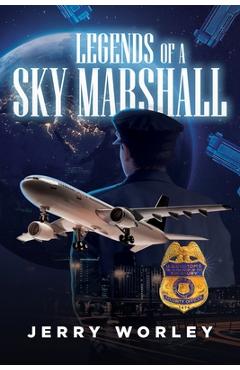 Coperta cărții 'Legends of a Sky Marshall - Jerry Worley'