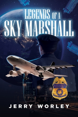 Legends of a Sky Marshall - Jerry Worley