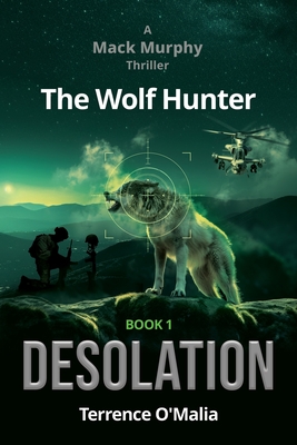 The Wolf Hunter: Desolation: Book 1 in the Mack Murphy Series - Terrence O'malia