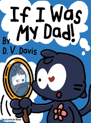 If I Was My Dad! - D. V. Davis