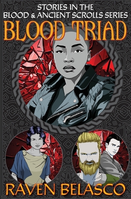 Blood Triad: Stories in the Blood & Ancient Scrolls Series - Raven Belasco
