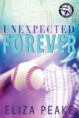 Unexpected Forever: A small town, sports romance - Eliza Peake