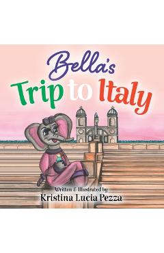 Poza produsului Bella's Trip to Italy: The Bella Lucia Series, Book 10 - Kristina Lucia Pezza
