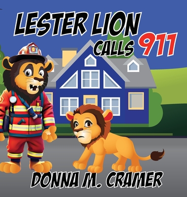Lester Lion Calls 911 - Donna M. Cramer