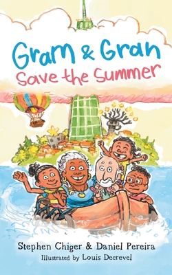 Gram and Gran Save the Summer: A Whimsical Adventure in Media Literacy - Stephen Chiger