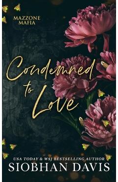 Coperta cărții 'Condemned to Love: Mazzone Mafia - Siobhan Davis'
