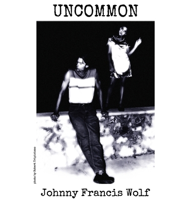 Uncommon - Johnny Francis Wolf