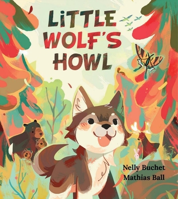 Coperta cărții 'Little Wolf's Howl: A Story of Getting Lost, Only to Find One's Voice - Nelly Buchet'