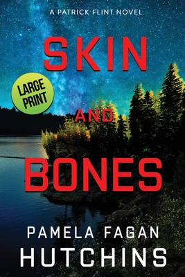 Skin and Bones (A Patrick Flint Novel): Large Print - Pamela Fagan Hutchins