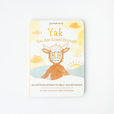 Yak, You Are Good Enough: An Introduction to Self-Acceptance - Kelly Oriard