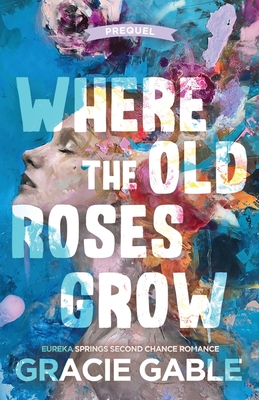 Where The Old Roses Grow - Gracie Gable