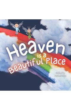 Coperta cărții 'Heaven is a Beautiful Place: Heaven Book for Kids, Kids' Book About Heaven and Loss - Melanie Salas'