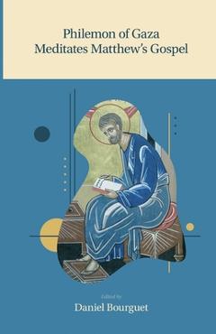 Coperta cărții 'Philemon of Gaza Meditates Matthew's Gospel - Daniel Bourguet'