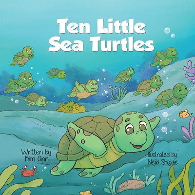 Ten Little Sea Turtles: A Counting Book - Kim Ann