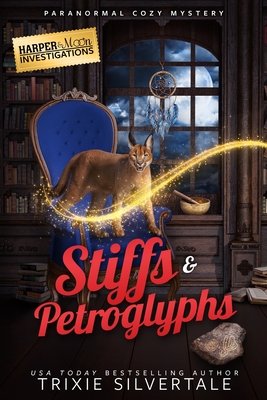 Stiffs and Petroglyphs: Paranormal Cozy Mystery - Trixie Silvertale