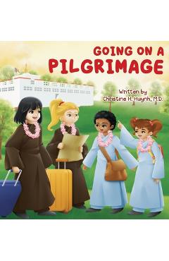 Coperta cărții 'Going on a Pilgrimage: Teach Kids The Virtues Of Patience, Kindness, And Gratitude From A Buddhist Spiritual Journey -'