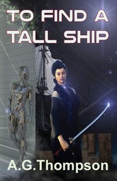 Coperta cărții 'To Find A Tall Ship - A. G. Thompson'