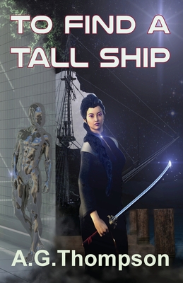 Coperta cărții 'To Find A Tall Ship - A. G. Thompson'