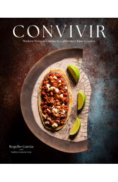 Poza produsului Convivir: Modern Mexican Cuisine in California's Wine Country - Rogelio Garcia