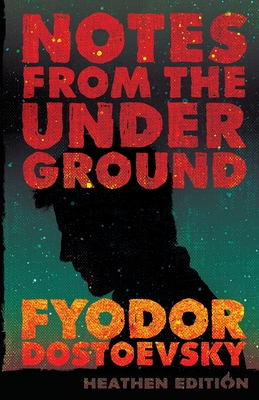Notes from the Underground (Heathen Edition) - Fyodor Dostoevsky