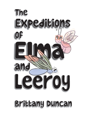 The Expeditions of Elma and Leeroy - Brittany Duncan