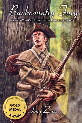 Coperta cărții 'Backcountry Fury A Sixteen-Year-Old Patriot in the Revolutionary War - Tony Zeiss'