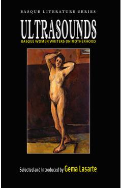 Coperta cărții 'Ultrasounds: Basque Women Writers on Motherhood - Gema Lasarte'
