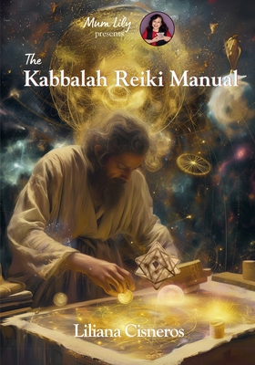 The Kabbalah Reiki Manual - Liliana Cisneros